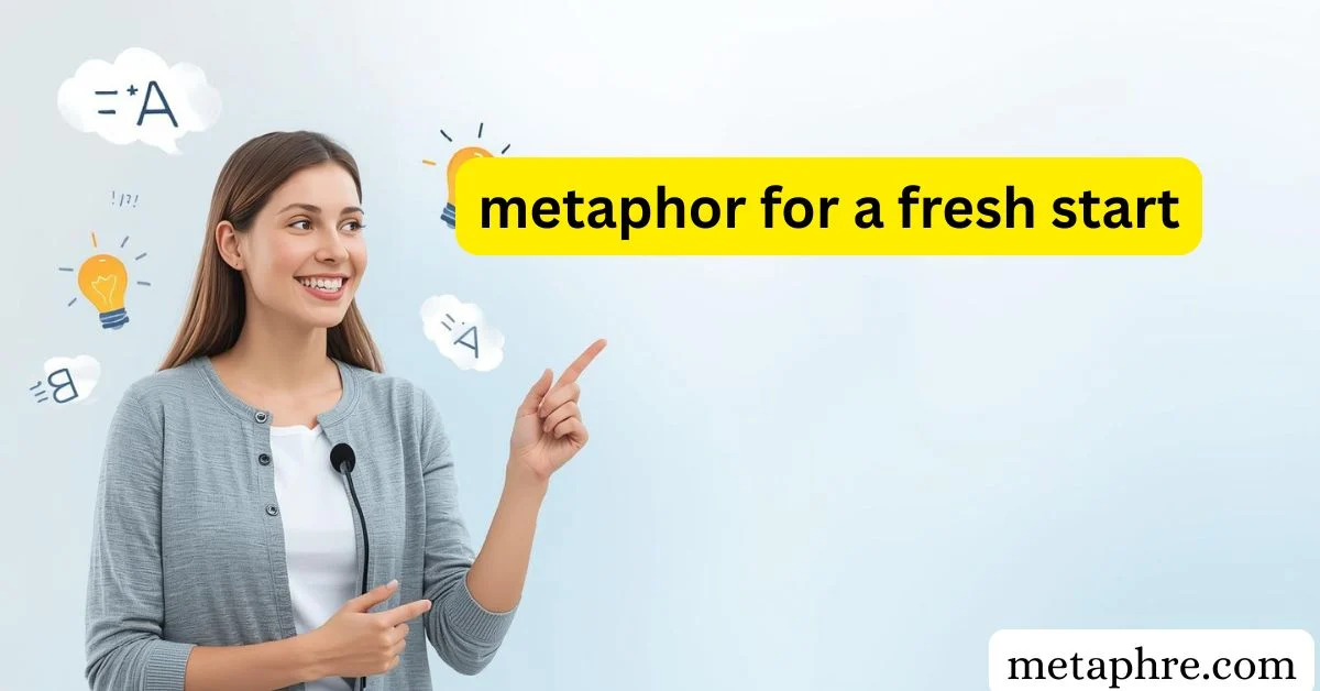 metaphor for a fresh start