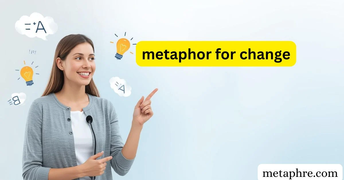 metaphor for change