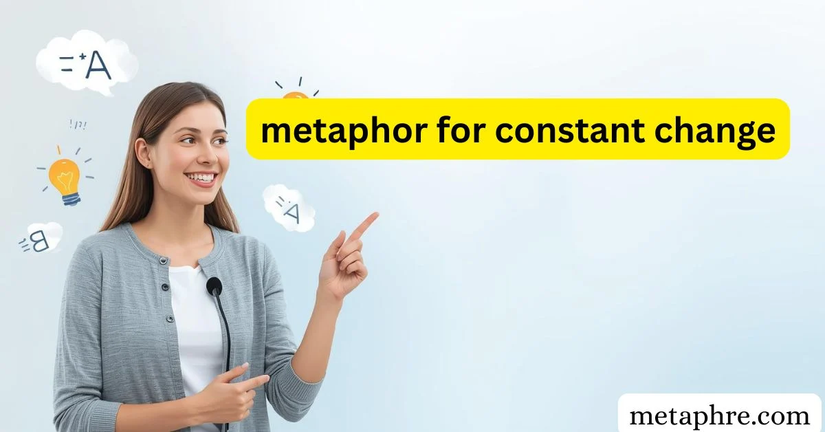 metaphor for constant change